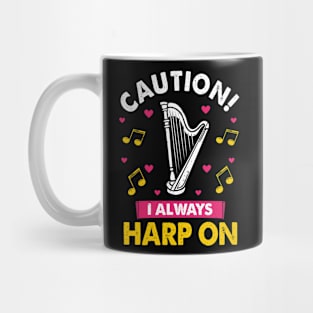 Harp Player Musician Harpist Instrument I Always Harp On Mug